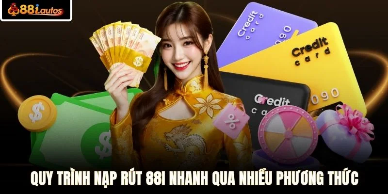 Quy trình nạp rút 88I nhanh qua nhiều phương thức