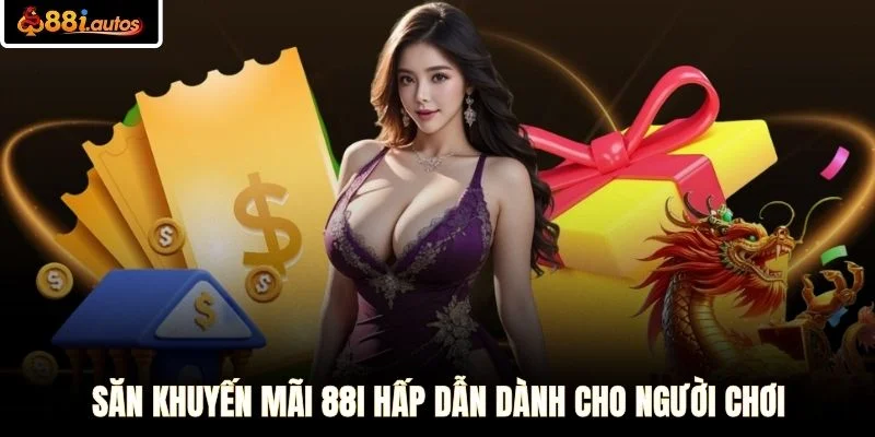Săn khuyến mãi 88I hấp dẫn dành cho người chơi